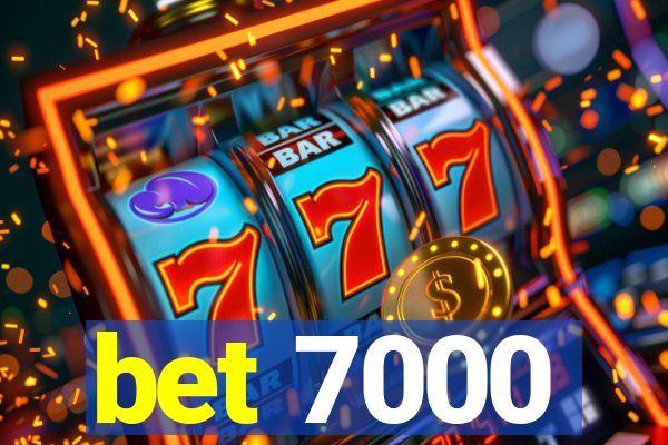 bet 7000